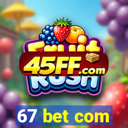 67 bet com